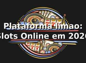 Plataforma limao: Slots Online em 2026 🎰